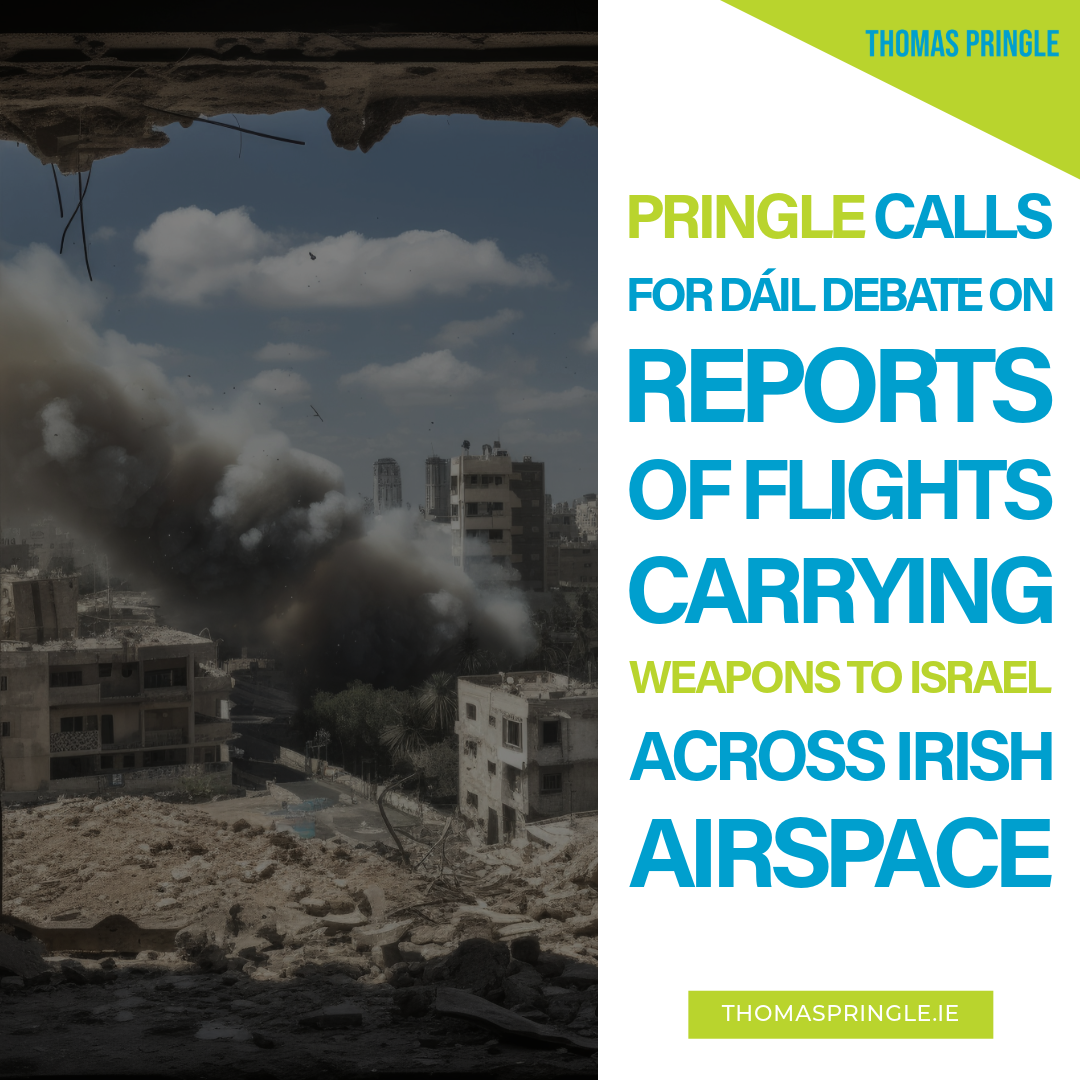 Thomas Pringle calls for Dáil debate on reports of flights carrying weapons to Israel across Irish airspace