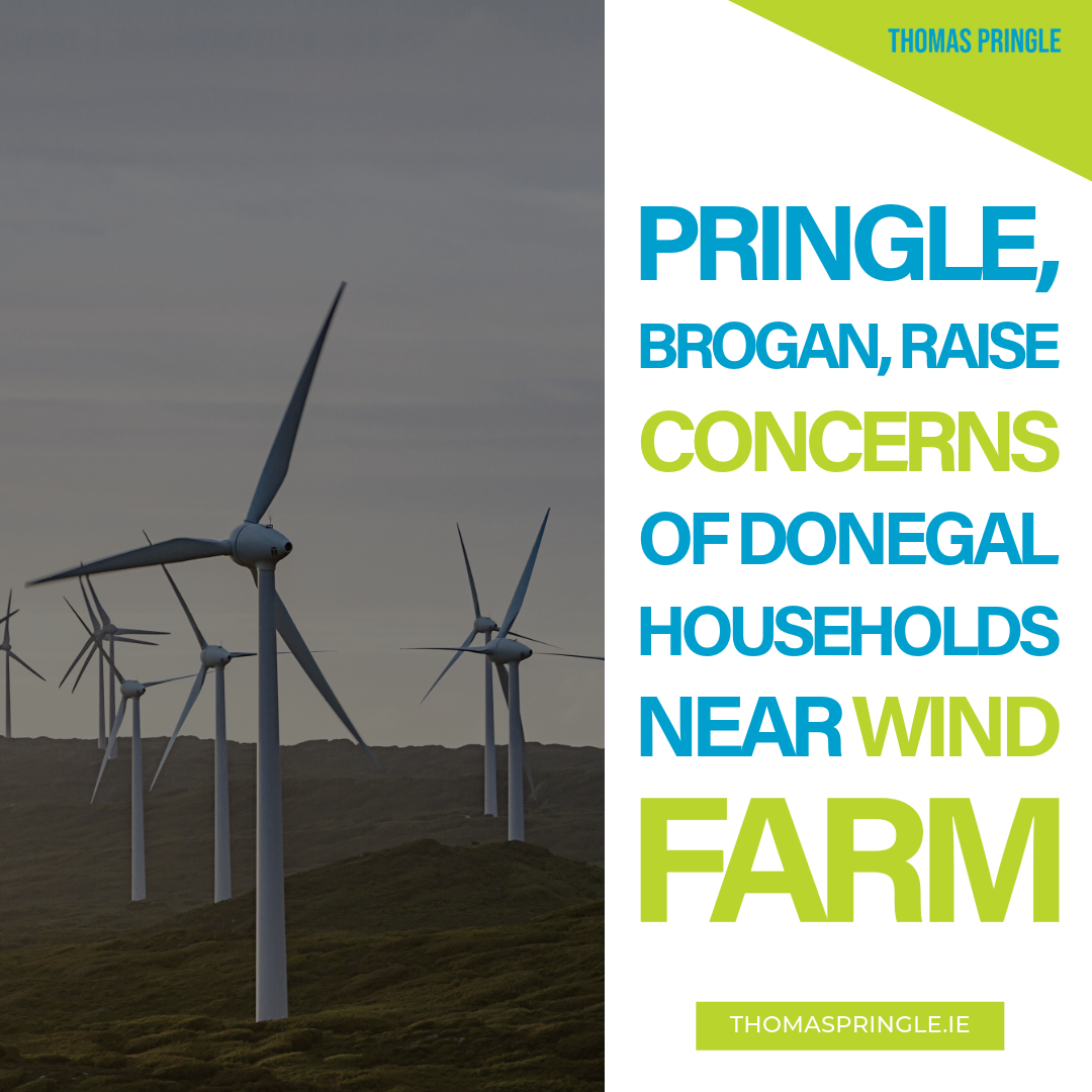 Pringle, Brogan, raise concerns of Donegal households near wind farm