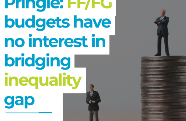 Thomas Pringle - FF and FG budgets have no interest in bridging inequality gap