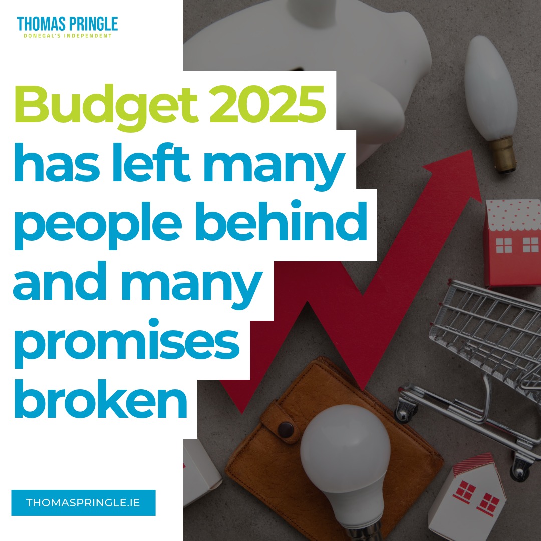 Pringle: Budget 2025 has left many people behind and many promises broken